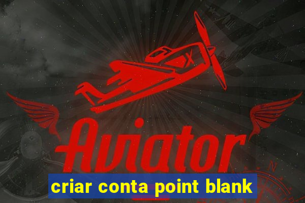 criar conta point blank